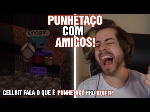 CELLBIT EXPLICA O QUE É UM PUNHETAÇO PRO ROIER!