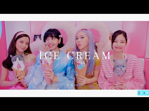 BLACKPINK - Ice Cream Remix (ZYAN Remix)