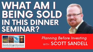 What Am I Being Sold in this Dinner Seminar? | Planning Before Investing