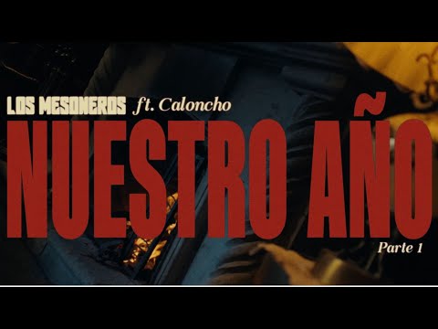 Los Mesoneros & @caloncho  - Nuestro Año (Video Oficial)