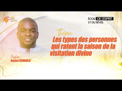 LES TYPES DES PERSONNES QUI RATENT LA SAISON DE LA VISITATION DIVINE AVEC LE PASTEUR DANIEL KEMBOLO