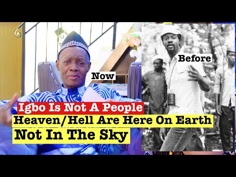 Heaven & Hell Are Here On Earth With Us Not In The Sky - Igbo Is Not A People - Baba Ola Balogun