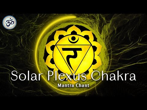 Solar Plexus Chakra Healing Chant, Mantra RAM, Unlock your Inner Power, Self Confidence