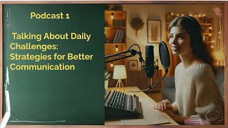 Talking About Daily Challenges: Strategies for Better Communication #podcast #podcastenglish