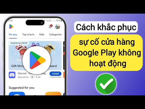 Cách khắc phục sự cố cửa hàng Google Play không hoạt động năm 2025