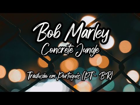 Bob Marley & The Wailers - Concrete Jungle (Letra/Tradução em Português - PT-BR)