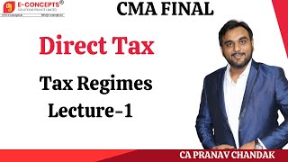 CMA Final Direct Tax L1A Tax Regimes By CA Pranav Chandak #cmafinalclasses #exam #education #cma