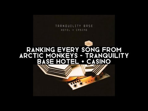 Ranking every song from Arctic Monkeys - Tranquility Base Hotel + Casino