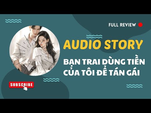 [TRUYỆN AUDIO] || BẠN TRAI DÙNG XE VÀ TIỀN CỦA TÔI ĐỂ TÁN GÁI || MANGA REVIEW 2