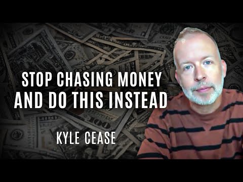 Your Awareness Is Too High To Chase Money - Kyle Cease