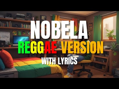 Nobela - Reggae Version With Lyrics | Join The Club | DJ Judaz