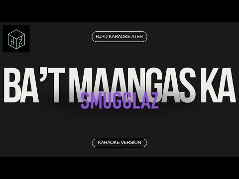 Ba't Maangas Ka - Smugglaz (Karaoke Version by RJPD)