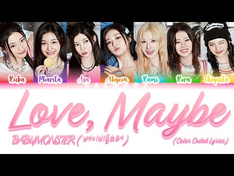 BABYMONSTER  (베이비몬스터) - Love, Maybe [Color Coded Lyrics Eng]