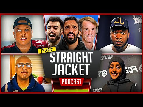 [HEATED] INEOS MUST Sign Players In January | Drop Bruno Fernandes NOW | Straightjacket Podcast #312