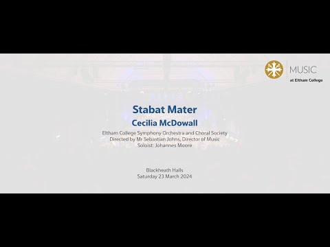 Eltham College Symphony Orchestra and Choral Society – Stabat Mater; Cecilia McDowall