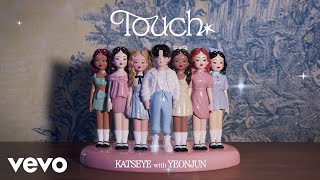 KATSEYE - Touch (ft. YEONJUN of TOMORROW X TOGETHER)