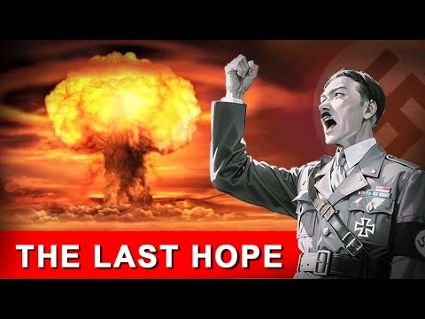 When Hitler Had Nuclear Bombs: "The last hope"