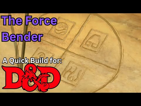 The Force Bender; a unique, ATLA style bender, in Dungeons and Dragons 5th edition!