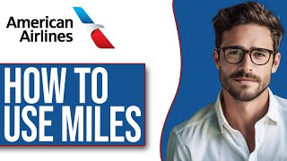 How To Use American Airline Miles (2024 UPDATE!)