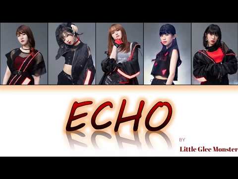 Little Glee Monster - ECHO Lyrics Video (KAN/ROM/ENG)