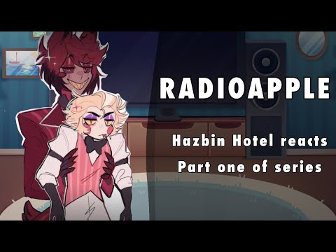 Hazbin Hotel reacts to alastor| radioapple| part one