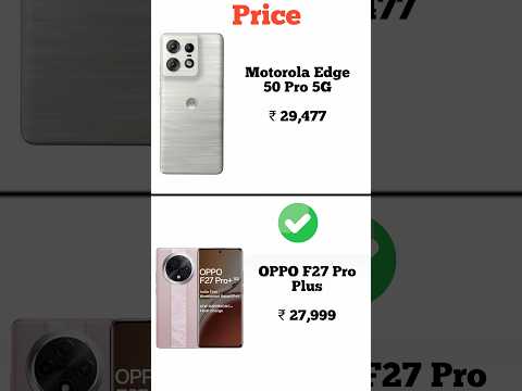 Motorola Edge 50 Pro 5G vs OPPO F27 Pro Plus | Konsa phone lena chahiye | Full comperijon in short