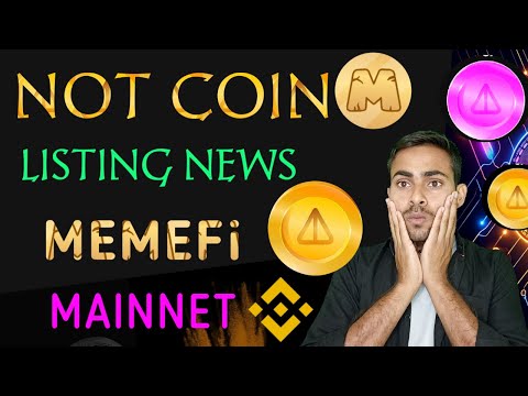 Not Coin Listing 🎉 Not Mining New Update || Memefi Mining Mainnet || Not Coin Update ,Memefi Update