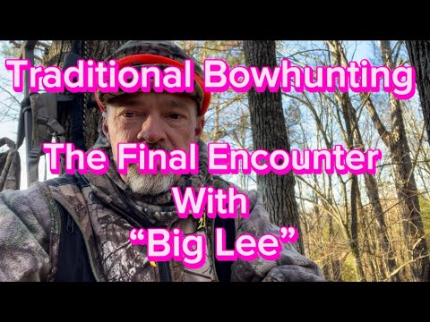 Traditional Bowhunting Alabama “The Final Encounter With Big Lee”