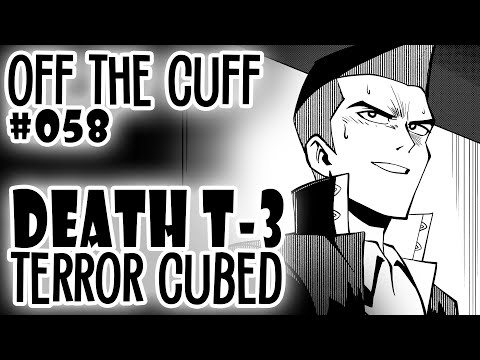 Off the Cuff #058: YGO Death T-3 - TERROR CUBED