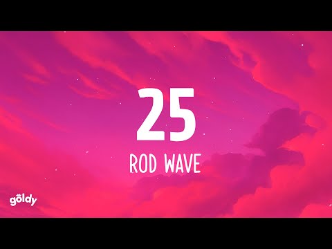 Rod Wave - 25 (Lyrics)