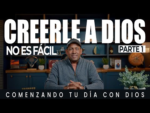 Creerle a Dios no es Facil | #1 | Comenzando Tu Día Con Dios | Pastor Juan Carlos Harrigan