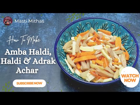 Amba Haldi, Haldi & Adrak Achar Recipe | Homemade Turmeric & Ginger Pickle