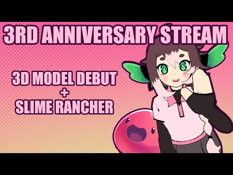 For my 3rd anniversary I became 3d (and also played Slime Rancher) - Stream Archive