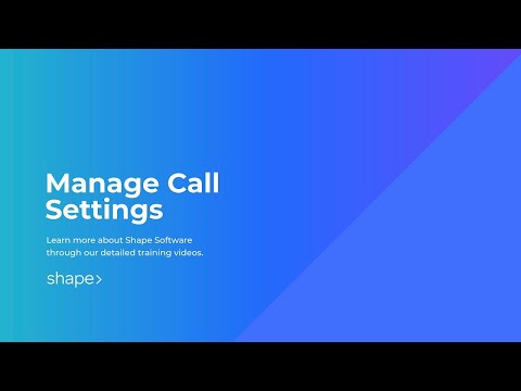 Manage Call Settings in Shape Software