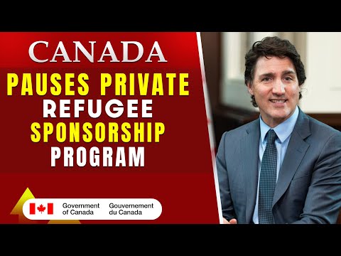 Canada Pauses Private Refugee Sponsorship Program : What It Means for Sponsors and Refugees