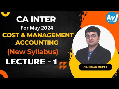 CA-Inter Cost Management Accounting(New Course) Introductory Class for May 2024 | CA ISHAN GUPTA