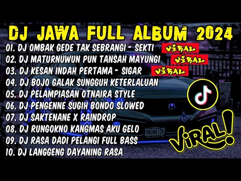 DJ JAWA FULL ALBUM VIRAL TIKTOK TERBARU 2024 FULL BASS - DJ OMBAK GEDE TAK SEBRANGI (SEKTI) X SIGAR