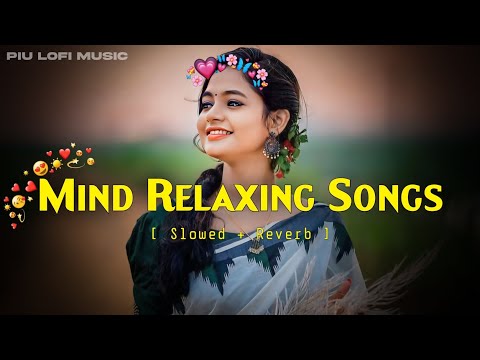 💕Mind Relaxing Love Songs 2024 | Mind Relax Lofi Mashup 2024 | Hindi Mind relaxing song Part 0008