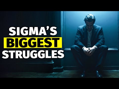 6 Biggest Struggles of Sigma Males