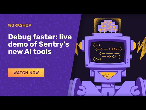 Debug Faster with Sentry’s AI tools - live demo