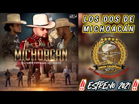 Los Dos De Michoacán / El Compa Piry Y Los Imponentes / ¡¡¡Estreno 2021!!!