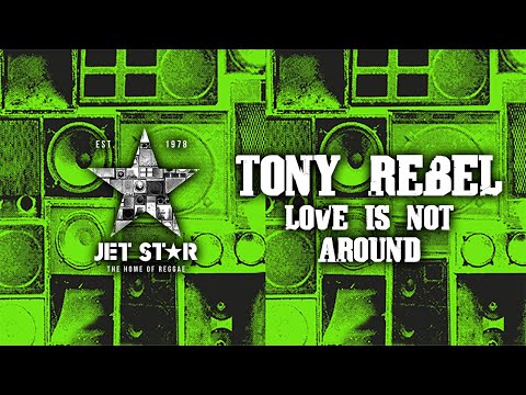 Tony Rebel - Love Is Not Around (Official Audio) | Jet Star Music