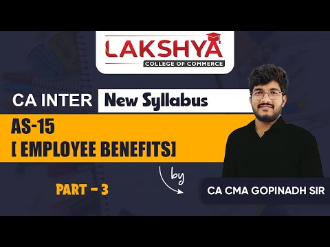 AS-15 PART- 3 || ADVANCED ACCOUNTING || CA INTER MAY 2024 || BY CA CMA GOPINADH SIR (AIR 23)