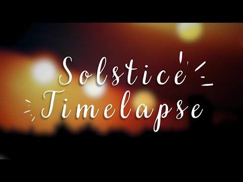 Summer Solstice Timelapse 4K - Dawn till Dusk (June 21 2023)