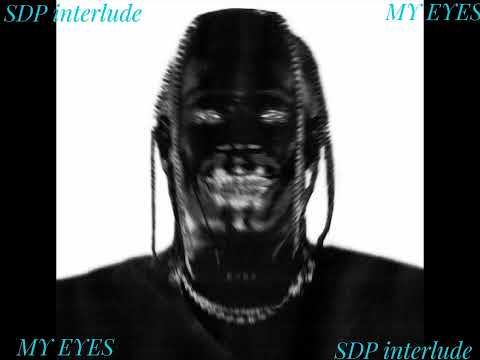 Travis Scott - SDPinterlude + MY EYES (Extended MASHUP)