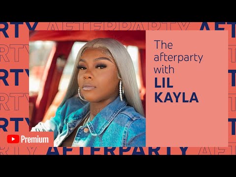 Who is Lil Kayla? Afterparty