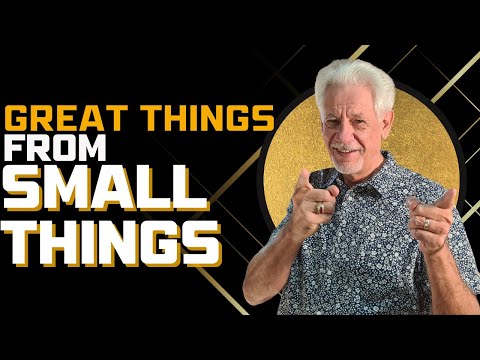 Great things are not born in greatness, but are built from small things