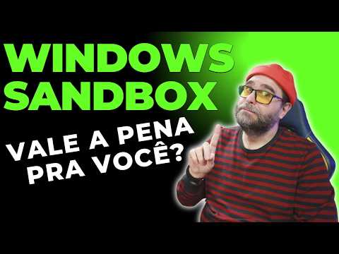 WINDOWS SANDBOX: Para que REALMENTE serve e para o que não serve