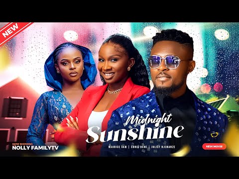 MIDNIGHT SUNSHINE (New Movie) Maurice Sam, Sonia Uche, Juliet Njemanze 2023 Nigerian Nollywood Movie