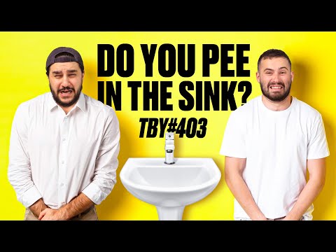 Do You Pee In The Sink? | The Basement Yard #403